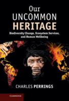 Our Uncommon Heritage: Biodiversity Change, Ecosystem Services, and Human Wellbeing 1107618983 Book Cover