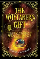 THE WAYFARER'S GIFT - The Chronicles of Wrothlore 1910903868 Book Cover
