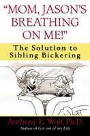"Mom, Jason's Breathing on Me!": The Solution to Sibling Bickering 0345460928 Book Cover