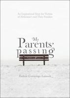 My Parents' Passing: An Inspirational Story for Victims of Alzheimer's and Their Families 1617392944 Book Cover