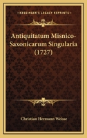 Antiquitatum Misnico-Saxonicarum Singularia (1727) 1104722739 Book Cover