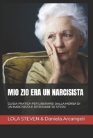 MIO ZIO ERA UN NARCISISTA: GUIDA PRATICA PER LIBERARSI DALLA MORSA DI UN NARCISISTA E RITROVARE SE STESSI (self-help Necklace) (Italian Edition) B0DP5ZWYCB Book Cover