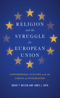 Religion and the Struggle for European Union: Confessional Culture and the Limits of Integration 1626160708 Book Cover