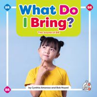 What Do I Bring?: The Sound of Br (Phonics Fun! Consonant Blends and Digraphs) 1503889211 Book Cover