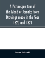 A Picturesque Tour Of The Island Of Jamaica 1015985688 Book Cover