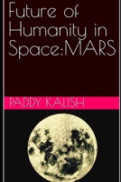 Future of Humanity in Space:MARS B0FCCBVL64 Book Cover