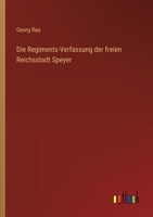Die Regiments-Verfassung der freien Reichsstadt Speyer 336867210X Book Cover