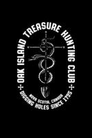 Oak Island Treasure Hunting Club, Digging Holes Since 1795, Nova Scotia Canada: Oak Island Nova Scotia Treasure, Mystery and Templar Noebook or Journal 1699278733 Book Cover