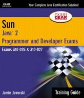 Sun Certification Training Guide: (CS-310-025 & CX-310-027): Java 2 Programmer and Developer Exams (2nd Edition) (Training Guide) 078972765X Book Cover
