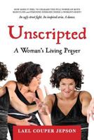 Unscripted: A Woman's Living Prayer 1518806228 Book Cover