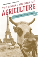 The Social History of Agriculture: From the Origins to the Current Crisis 1442209674 Book Cover