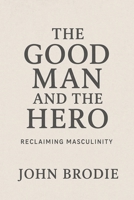 The Good Man and The Hero B0FDYVMMCV Book Cover
