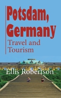 Potsdam, Germany: Travel and Tourism B084DG24PP Book Cover