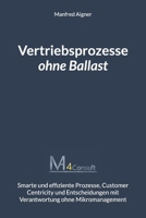Vertriebsprozesse ohne Ballast: Mehr Wirkung durch Vertrauen: So entstehen smarte und effiziente Prozesse, Customer Centricity und Entscheidungen mit ... ohne Mikromanagement (German Edition) B0FJG3C8JX Book Cover