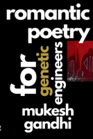 Romantic Poetry for Genetic Engineers: An Original Collection of Dark Dystopian Surreal Poetry B09X2BB5PN Book Cover