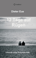 12 Tage auf Rügen: Liebe, Freundschaft, Lebenssinn - die Suche hört niemals auf. 3347169360 Book Cover