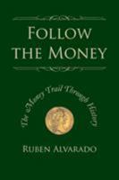 Follow the Money: The Money Trail Through History 9076660255 Book Cover
