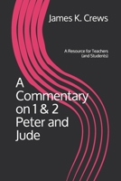 A Commentary on 1 & 2 Peter and Jude: A Resource for Teachers (and Students) 1078100993 Book Cover