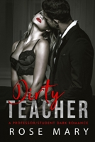 Dirty Teacher: A Professor/Student Dark Romance (Crossed Boundaries) B0C6W481L8 Book Cover