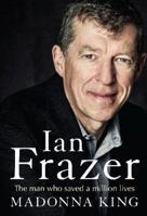 Ian Frazer: The man who saved a million lives 0702250023 Book Cover