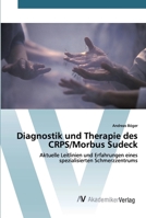 Diagnostik und Therapie des CRPS/Morbus Sudeck: Aktuelle Leitlinien und Erfahrungen eines spezialisierten Schmerzzentrums 6202225459 Book Cover