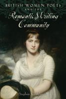 British Women Poets and the Romantic Writing Community 1421427044 Book Cover