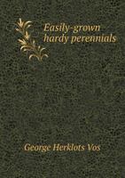 Easily-Grown Hardy Perennials 5518430353 Book Cover