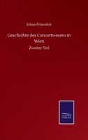 Geschichte Des Concertwesens in Wien Zweiter Theil 3743670836 Book Cover
