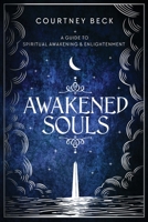 Awakened Souls: A Guide to Spiritual Awakening and Enlightenment 064810043X Book Cover