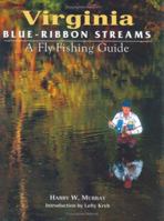 Virginia Blue-Ribbon Streams: A Fly-Fishing Guide (Blue-Ribbon Fly Fishing Guides) 1571882006 Book Cover