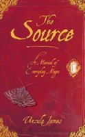 The Source: A Manual of Everyday Magic 1848092962 Book Cover