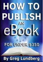 How to Publish an eBook for Under $350 0985577703 Book Cover