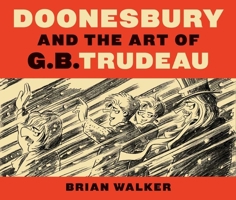 Doonesbury and the Art of G.B. Trudeau 0300154275 Book Cover