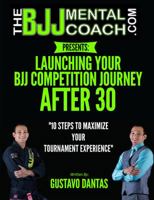 Launching your BJJ Competition Journey After 30 1939614619 Book Cover