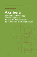 Akribeia: Certainty and Ontology of Mathematics in Alessandro Piccolomini's de Certitudine Mathematicarum (History of Metaphysics: Ancient, Medieval, Modern) 9004724133 Book Cover