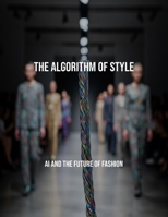 The Algorithm Of Style: Ai And The Future Of Fashion B0FPR8KLQ8 Book Cover