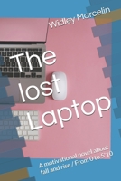 The lost Laptop: A motivational novel about fall and rise / From 0 to 5'10 B0FRGDN347 Book Cover