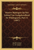 Nieuwe Bijdragen Op Het Gebied Van Godgeleerdheid En Wijsbegeerte, Part 11 (1897) 116769497X Book Cover