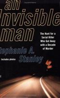 An Invisible Man: The Hunt for a Serial Killer Who Got Away With a Decade of Murder 0425208877 Book Cover