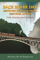 Back in the Day: Growing Up in Colonial Central Africa 1037107519 Book Cover