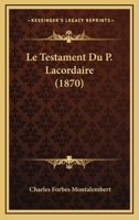 Le Testament Du P. Lacordaire (1870) 1120443075 Book Cover