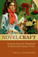 Novel Craft: Victorian Domestic Handicraft and Nineteenth-Century Fiction 0195398041 Book Cover