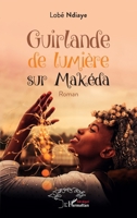 Guirlande de lumière sur Makéda: Roman (Harmattan Sénégal) (French Edition) 2140342992 Book Cover