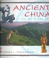 Ancient China: Life, Myth and Art 0760780552 Book Cover