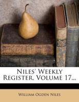 Niles' Weekly Register, Volume 17 1273009770 Book Cover