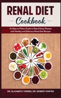 Renal Diet Cookbook: An Easy to Follow Guide to Stop Kidney Disease with Healthy and Delicious Renal Diet Recipes. 1801133972 Book Cover