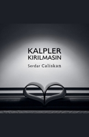 Kalpler Kirilmasin (Turkish Edition) B0DPY2PD72 Book Cover