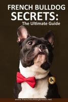 French Bulldog Secrets: The Ultimate Guide 1984203304 Book Cover