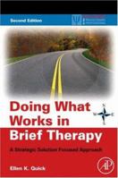 Doing What Works in Brief Therapy: A Strategic Solution Focused Approach (Practical Resources for the Mental Health Professional) 0125696604 Book Cover