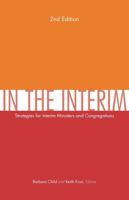In the Interim: Strategies for Interim Ministers and Congregations 1558967028 Book Cover